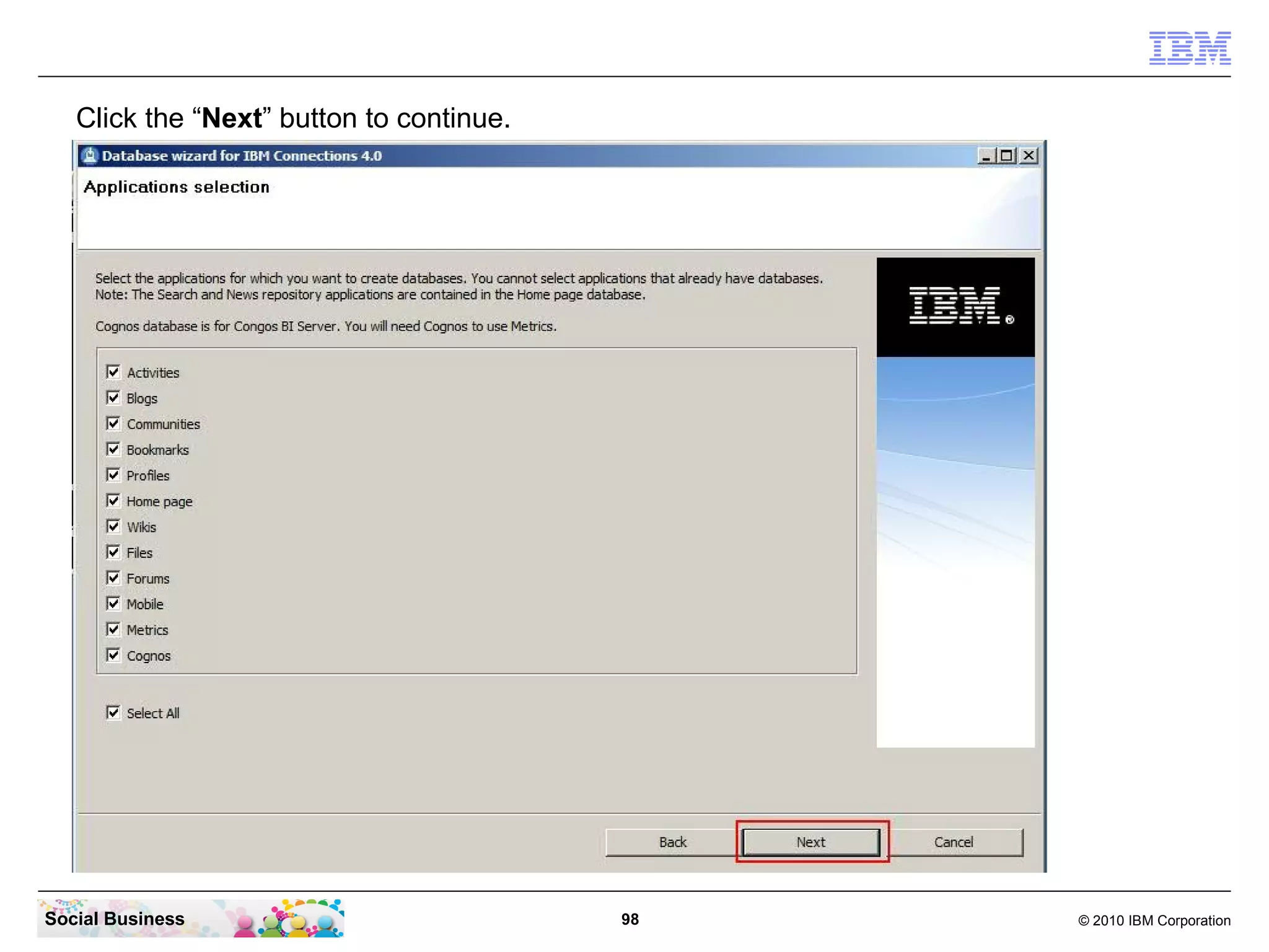 Click the “Next” button to continue.




Social Business                           98   © 2010 IBM Corporation
 