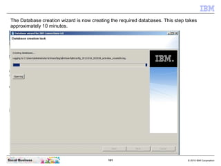 The Database creation wizard is now creating the required databases. This step takes
 approximately 10 minutes.




Social...