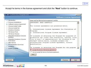 Accept he terms in the license agreement and click the “Next” button to continue.




Social Business                     ...