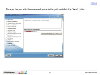 Remove the part with the unwanted space in the path and click the “Next” button.




Social Business                      ...