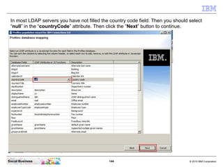 In most LDAP servers you have not filled the country code field. Then you should select
 “null” in the “countryCode” attri...