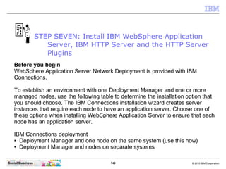 STEP SEVEN: Install IBM WebSphere Application
                     Server, IBM HTTP Server and the HTTP Server
           ...