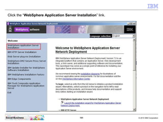 Click the “WebSphere Application Server Installation” link.




Social Business                             151           ...
