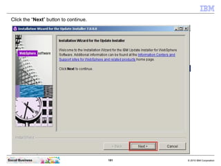 Click the “Next” button to continue.




Social Business                          181   © 2010 IBM Corporation
 