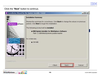 Click the “Next” button to continue.




Social Business                         185   © 2010 IBM Corporation
 