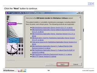 Click the “Next” button to continue.




Social Business                         188   © 2010 IBM Corporation
 