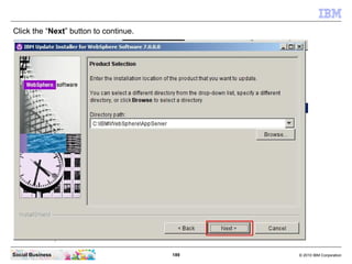 Click the “Next” button to continue.




Social Business                        189   © 2010 IBM Corporation
 