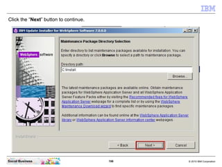 Click the “Next” button to continue.




Social Business                        198   © 2010 IBM Corporation
 