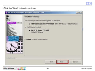 Click the “Next” button to continue.




Social Business                        200   © 2010 IBM Corporation
 