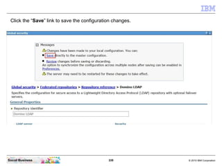 Click the “Save” link to save the configuration changes.




Social Business                               228           ©...