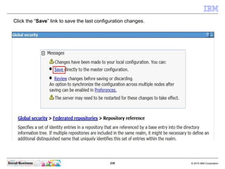 Click the “Save” link to save the last configuration changes.




Social Business                                 230     ...