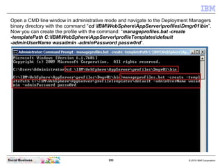 Open a CMD line window in administrative mode and navigate to the Deployment Managers
 binary directory with the command “...