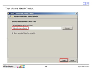 Then click the “Extract” button.




Social Business                       259   © 2010 IBM Corporation
 