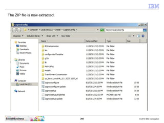 The ZIP file is now extracted.




Social Business                   260   © 2010 IBM Corporation
 