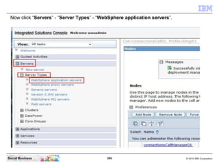 Now click “Servers” - “Server Types” - “WebSphere application servers”.




Social Business                            289...