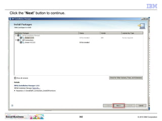 Click the “Next” button to continue.




Social Business                           302   © 2010 IBM Corporation
 