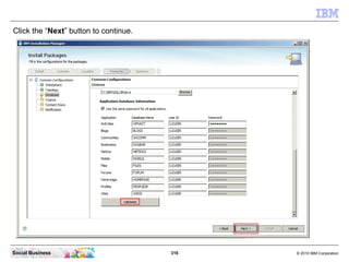 Click the “Next” button to continue.




Social Business                        316   © 2010 IBM Corporation
 