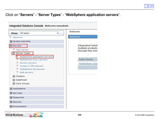 Click on “Servers” - “Server Types” - “WebSphere application servers”.




Social Business                            355 ...