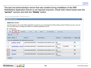 The test and demonstration server that was created during installation of the IBM
 WebSphere Application Server is not req...