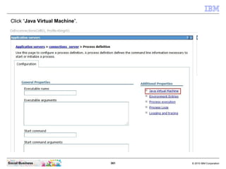 Click “Java Virtual Machine”.




Social Business                  361   © 2010 IBM Corporation
 
