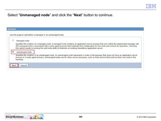 Select “Unmanaged node” and click the “Next” button to continue.




Social Business                             369      ...