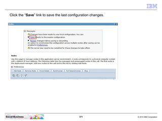 Click the “Save” link to save the last configuration changes.




Social Business                                 371     ...
