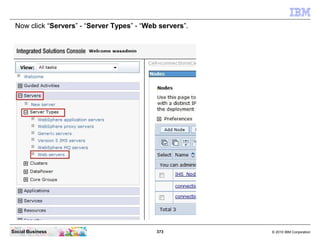 Now click “Servers” - “Server Types” - “Web servers”.




Social Business                             373          © 2010 ...