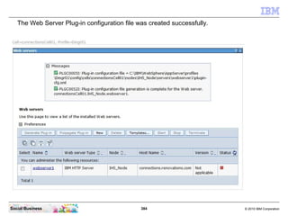 The Web Server Plug-in configuration file was created successfully.




Social Business                               384 ...