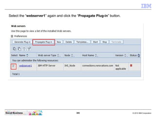 Select the “webserver1” again and click the “Propagate Plug-in” button.




Social Business                             38...
