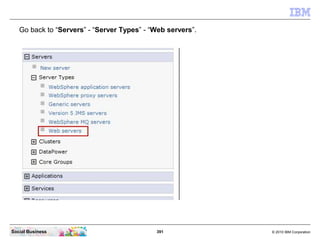 Go back to “Servers” - “Server Types” - “Web servers”.




Social Business                             391             © 2...