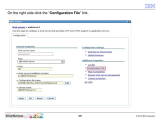 On the right side click the “Configuration File” link.




Social Business                                 406       © 201...