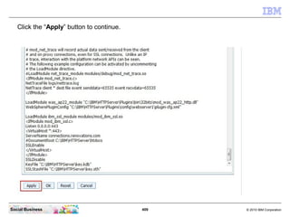 Click the “Apply” button to continue.




Social Business                            409   © 2010 IBM Corporation
 
