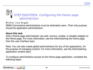 STEP EIGHTEEN: Configuring the Home page
                     administrator
   B e fo re y o u b e g in
   IBM® Connection...