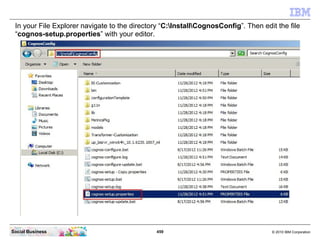 In your File Explorer navigate to the directory “C:InstallCognosConfig”. Then edit the file
 “cognos-setup.properties” wit...