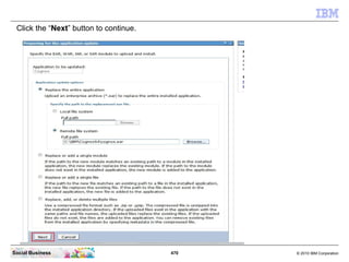 Click the “Next” button to continue.




Social Business                         470   © 2010 IBM Corporation
 