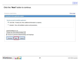 Click the “Next” button to continue.




Social Business                         471   © 2010 IBM Corporation
 