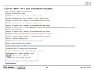 Click the “Save” link to save the updated application.




Social Business                                475        © 201...