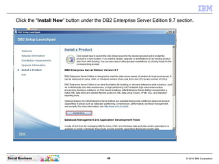 Click the “Install New” button under the DB2 Enterprise Server Edition 9.7 section.




Social Business                   ...