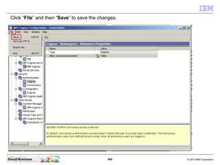 Click “File” and then “Save” to save the changes.




Social Business                              495     © 2010 IBM Corp...