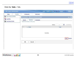 Click the “Add...” link.




Social Business               528   © 2010 IBM Corporation
 