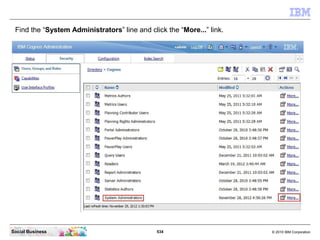 Find the “System Administrators” line and click the “More...” link.




Social Business                               534 ...