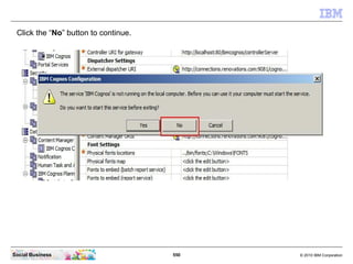 Click the “No” button to continue.




Social Business                       550   © 2010 IBM Corporation
 