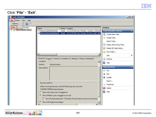 Click “File” - “Exit”.




Social Business           577   © 2010 IBM Corporation
 