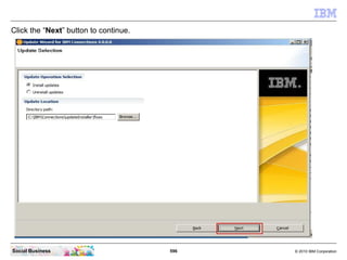 Click the “Next” button to continue.




Social Business                        596   © 2010 IBM Corporation
 