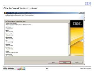 Click the “Install” button to continue.




Social Business                           601   © 2010 IBM Corporation
 