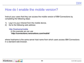 Connections 4.0 on Mobile devices
   You can use the web browser on your mobile device to access the mobile version of IBM...