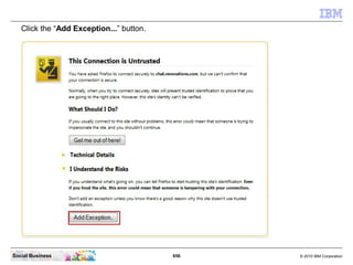 The HTTP Server has started successfully.




Social Business                                656   © 2010 IBM Corporation
 