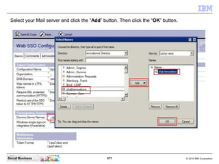In the “HTTP Session” area change the field “Session Authentication” from “Disabled” to
 “Multiple Server (SSO)”. Then cli...
