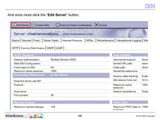 Reopen the server document now.




Social Business                    688   © 2010 IBM Corporation
 
