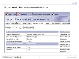 And again click the “Domino Web Engine” tab.




Social Business                           690   © 2010 IBM Corporation
 